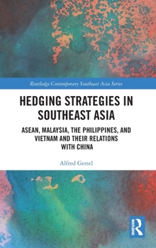 Hardcover Hedging Strategies in Southeast Asia: Asean, Malaysia, the Philippines, and Vietnam and Their Relations with China Book