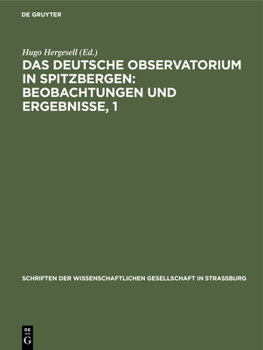 Hardcover Das Deutsche Observatorium in Spitzbergen: Beobachtungen Und Ergebnisse, 1 [German] Book