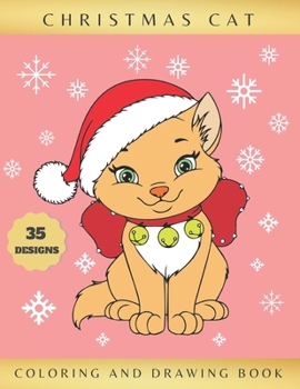 Christmas Cat Coloring and Drawing Book: Activity Book for Kids Ages 4-8 - Learn to Draw Cute Kittens - Creative Gifts - Christmas, Birthday.