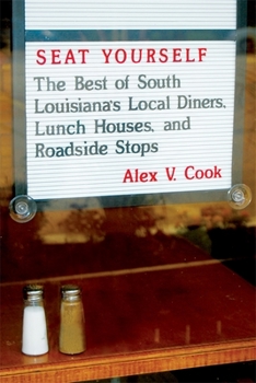 Paperback Seat Yourself: The Best of South Louisiana's Local Diners, Lunch Houses, and Roadside Stops Book
