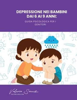 Paperback Depressione nei bambini dai 6 ai 9 anni: Guida psicologica per i genitori [Italian] Book