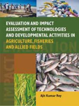 Hardcover Evaluation and Impact Assessment of Technologies and Developmental Activities in Agriculture, Fisheries and Allied Fields Book