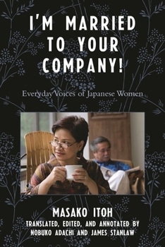 I'm Married to Your Company!: Everyday Voices of Japanese Women (Asian Voices)