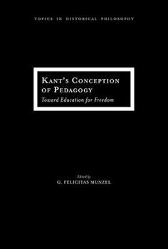 Kant's Conception of Pedagogy: Toward Education for Freedom - Book  of the Topics in Historical Philosophy