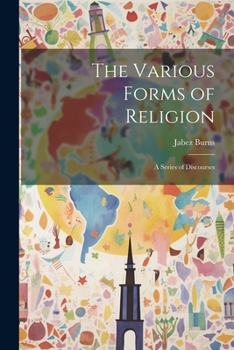 Paperback The Various Forms of Religion: A Series of Discourses Book