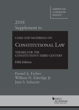 Paperback Constitutional Law: Themes for the Constitution's Third Century, 2018 Supplement (American Casebook Series) Book