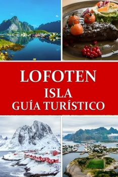 Guía de viaje de la isla de Lofoten: El paraíso ártico de Noruega (Spanish Edition)