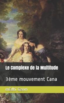 Paperback Le Complexe de la Multitude: 3ème mouvement Cana [French] Book