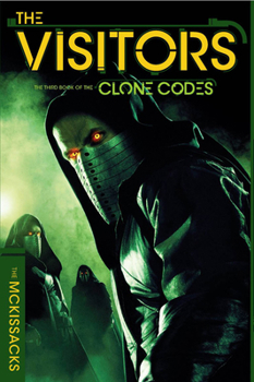 The Visitors - Book #3 of the Clone Codes