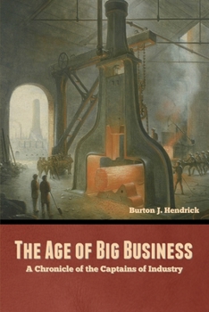 Paperback The Age of Big Business: A Chronicle of the Captains of Industry Book