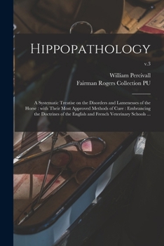 Paperback Hippopathology: a Systematic Treatise on the Disorders and Lamenesses of the Horse: With Their Most Approved Methods of Cure: Embranci Book