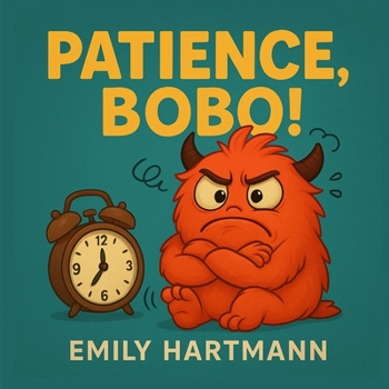 Patience, Bobo!: Children’s Book about Impulse Control, Emotions and Big Feelings for Kids, Preschool and Kindergarten, Ages 2-6