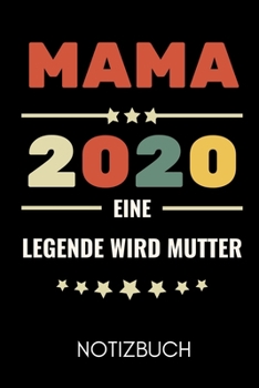 Paperback Mama 2020 Eine Legende Wird Mutter Notizbuch: A5 Notizbuch TAGEBUCH als Geschenk zum Geburtstag f?r Mama - Danke-buch - F?r M?tter zum Muttertag - sch [German] Book
