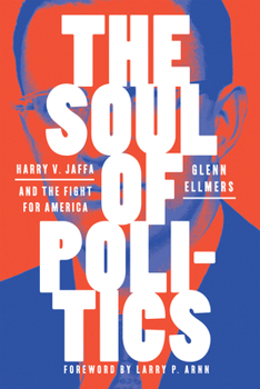 Hardcover The Soul of Politics: Harry V. Jaffa and the Fight for America Book