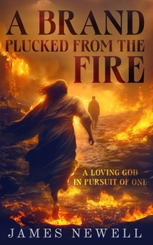 Paperback A Brand Plucked From the Fire: A Loving God in Pursuit of One Book