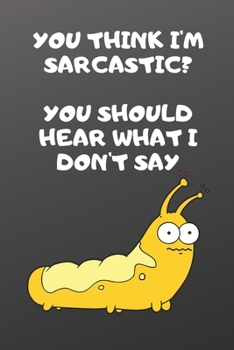 Paperback You think I'm sarcastic you should hear what I don't say: Funny Notebook-Sketchbook with Square Border Multiuse Drawing Sketching Doodles Notes Book