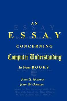 Paperback An Essay Concerning Computer Understanding Book