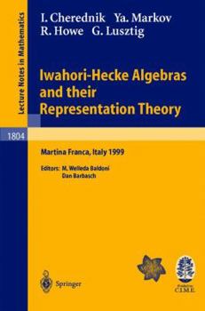 Paperback Iwahori-Hecke Algebras and Their Representation Theory: Lectures Given at the Cime Summer School Held in Martina Franca, Italy, June 28 - July 6, 1999 Book