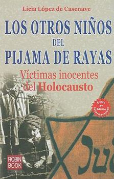 Paperback Los Otros Ninos del Pijama de Rayas: Victimas Inocentes del Holocausto = Beyond the Boy in the Striped Pajamas [Spanish] Book