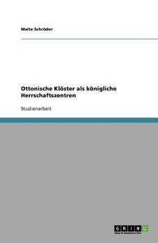 Paperback Ottonische Klöster als königliche Herrschaftszentren [German] Book