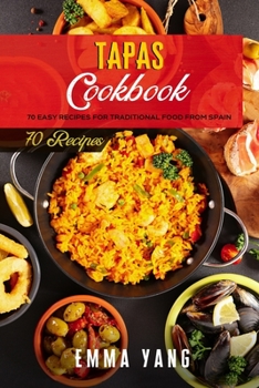 Paperback Tapas Cookbook: 70 Easy Recipes For Traditional Food From Spain Book