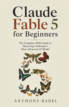 Claude Fable 5 for Beginners: The Complete 2026 Guide to Mastering Anthropic's Most Advanced AI Model
