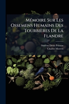 Memoire Sur Les Ossemens Humains Des Tourbieres De La Flandre (1832)