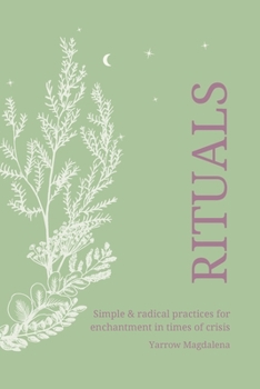 Paperback Rituals - simple & radical practices for enchantment in times of crisis Book