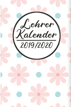 Lehrer Kalender 2019 / 2020: Lehrerkalender 2019 2020 - Lehrerplaner A5, Lehrernotizen & Lehrernotizbuch f�r den Schulanfang