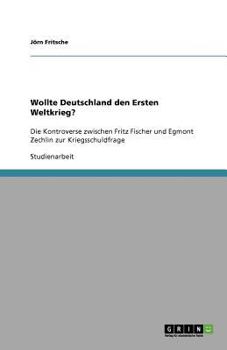 Paperback Wollte Deutschland den Ersten Weltkrieg?: Die Kontroverse zwischen Fritz Fischer und Egmont Zechlin zur Kriegsschuldfrage [German] Book