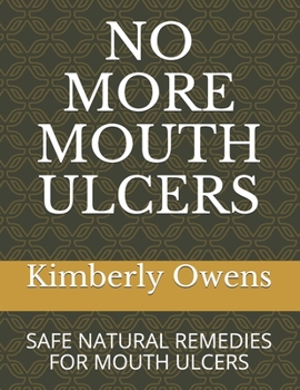 Paperback No More Mouth Ulcers: Safe Natural Remedies for Mouth Ulcers Book