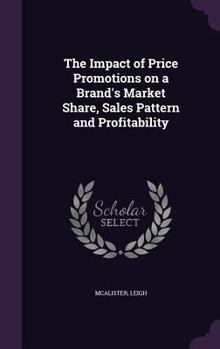 Hardcover The Impact of Price Promotions on a Brand's Market Share, Sales Pattern and Profitability Book