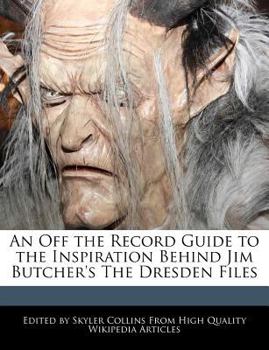An off the Record Guide to the Inspiration Behind Jim Butcher's the Dresden Files