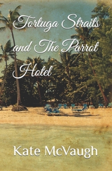 Paperback Tortuga Straits and The Parrot Hotel Book