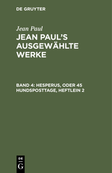 Sämmtliche Werke: Hesperus, Oder 45 Hundposttage : Zweites Heftlein... - Book #2 of the Hesperus oder 45 Hundposttage