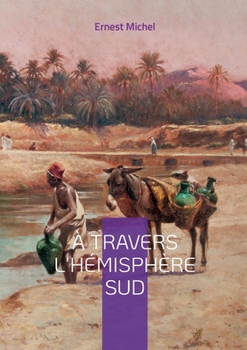 Paperback À travers l'hémisphère sud: Vol. II [French] Book