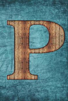 Monogrammed Notebook - P: Initial P Notebook - Vintage Scrapbooking Steampunk Tall Ship Design (6"x9" Blank Journal A5 150 pages)