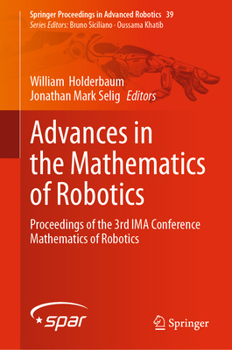 Advances in the Mathematics of Robotics: Proceedings of the 3rd IMA Conference Mathematics of Robotics