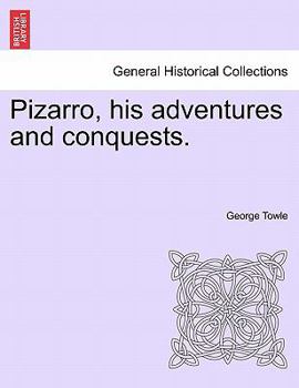 Paperback Pizarro, His Adventures and Conquests. Book