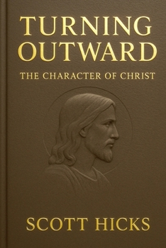 Turning Outward - The Character of Christ: Lessons from the Life and Character of Jesus Christ for Latter-day Saints