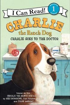 Charlie the Ranch Dog: Charlie Goes to the Doctor - Book  of the Charlie the Ranch Dog Picture Books