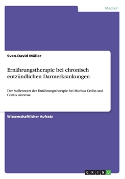 Paperback Ernährungstherapie bei chronisch entzündlichen Darmerkrankungen: Der Stellenwert der Ernährungstherapie bei Morbus Crohn und Colitis ulcerosa [German] Book