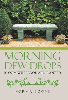 Hardcover Morning Dew Drops: Bloom Where You Are Planted Book