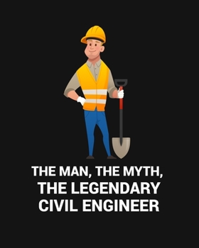 Paperback The Man, the Myth, the Legendary Civil Engineer: are a very essential part for taking notes, as a diary, writing thoughts and inspirations, tracking y Book