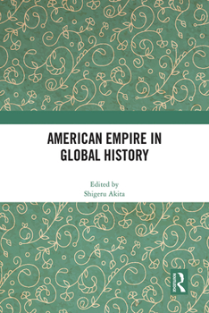 Hardcover American Empire in Global History Book