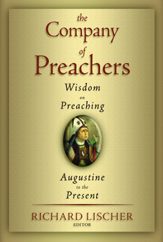 Paperback The Company of Preachers: Wisdom on Preaching, Augustine to the Present Book