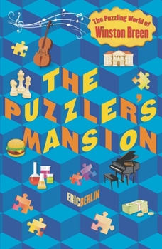 The Puzzler's Mansion - Book #3 of the Puzzling World of Winston Breen