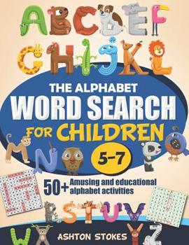 Paperback The Alphabet Word Search For Children: 50+ Amusing And Educational Alphabet Activities Book