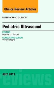 Hardcover Pediatric Ultrasound, an Issue of Ultrasound Clinics: Volume 8-2 Book