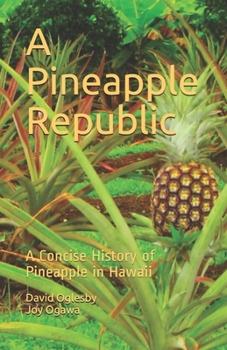 Paperback A Pineapple Republic: A Concise History of Pineapple in Hawaii Book